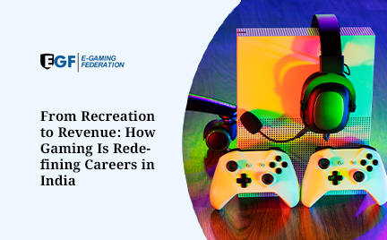 From Recreation to Revenue - How Gaming Is Redefining Careers in India?